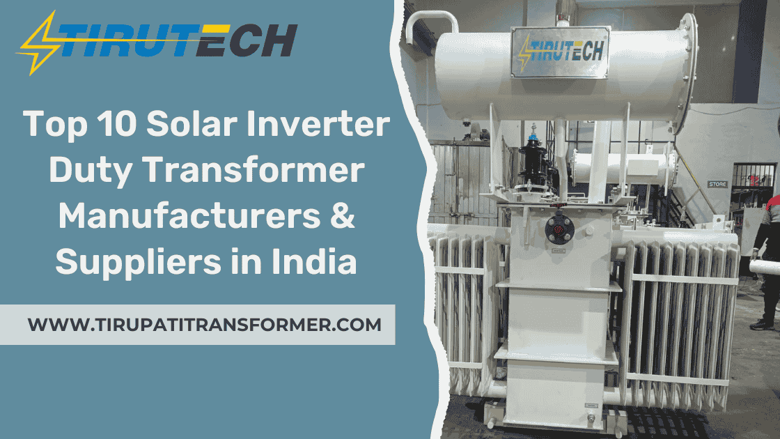 Top 10 Solar Inverter Duty Transformer Manufacturers & Supplier in India Top 10 Solar Inverter Duty Transformer Manufacturers & Supplier in India